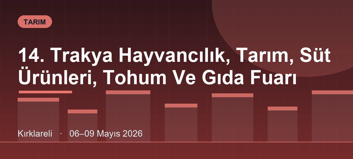 14. Trakya Hayvancılık, Tarım, Süt Ürünleri, Tohum Ve Gıda Fuarı