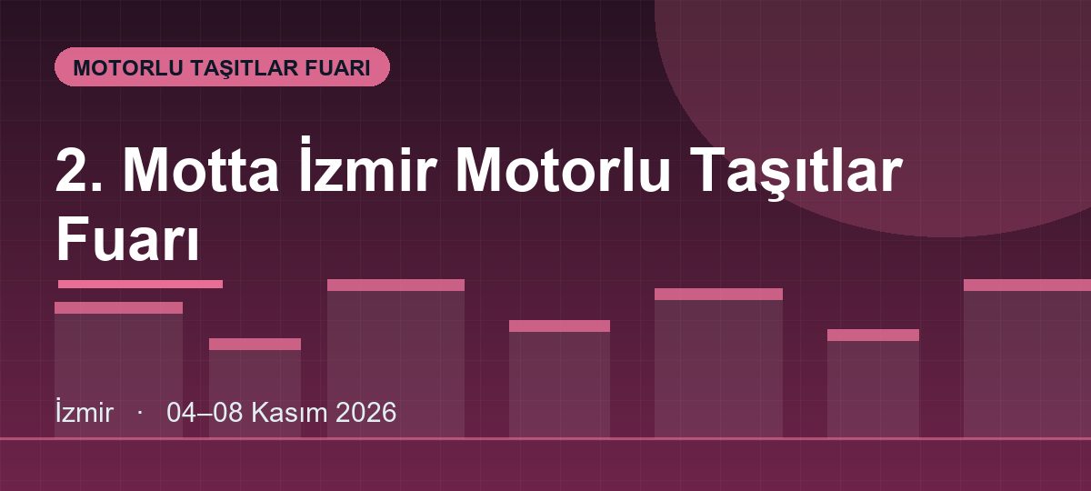 2. Motta İzmir Motorlu Taşıtlar Fuarı