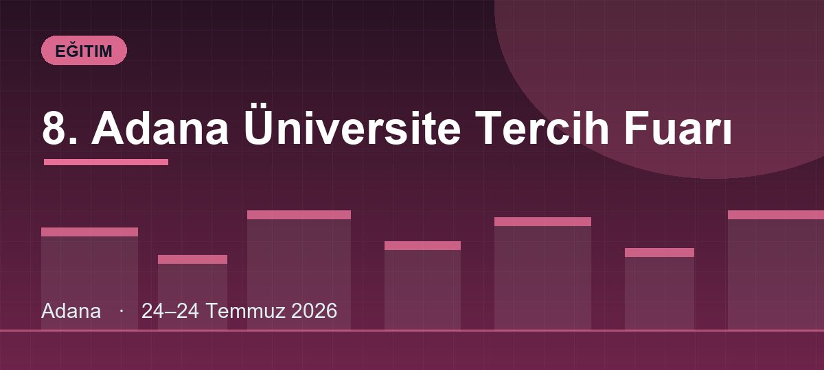 8. Adana Üniversite Tercih Fuarı