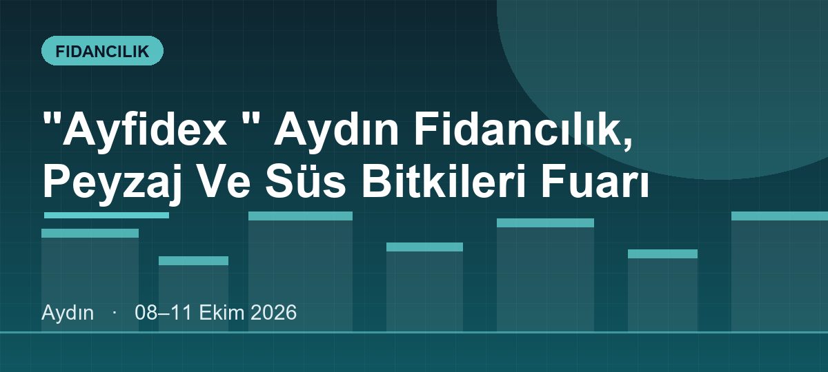 "Ayfidex " Aydın Fidancılık, Peyzaj Ve Süs Bitkileri Fuarı