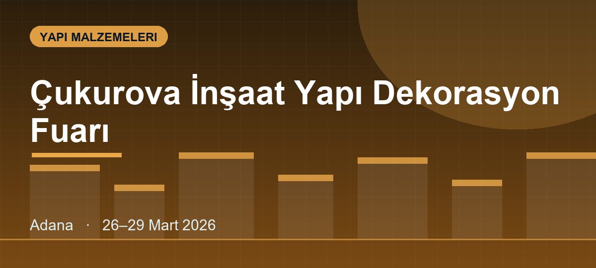 Çukurova İnşaat Yapı Dekorasyon Fuarı