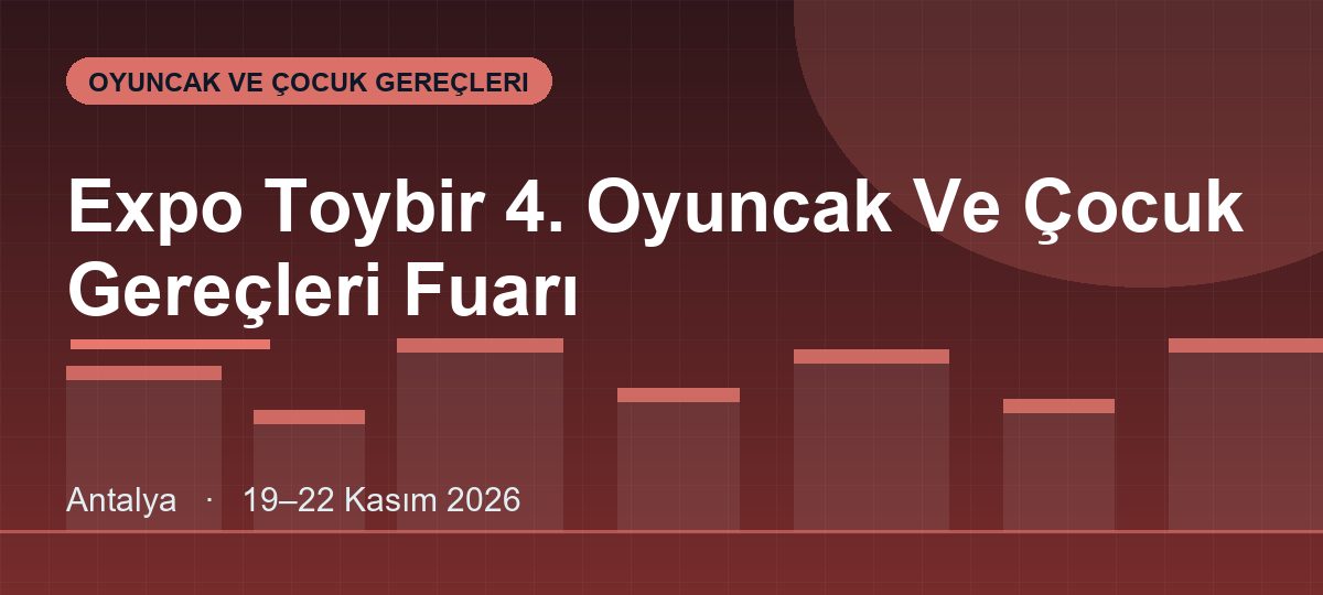 Expo Toybir 4. Oyuncak Ve Çocuk Gereçleri Fuarı