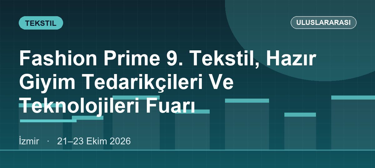 Fashion Prime 9. Tekstil, Hazır Giyim Tedarikçileri Ve Teknolojileri Fuarı