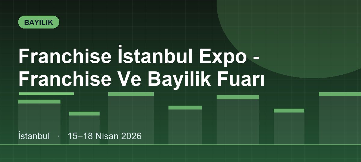Franchise İstanbul Expo - Franchise Ve Bayilik Fuarı