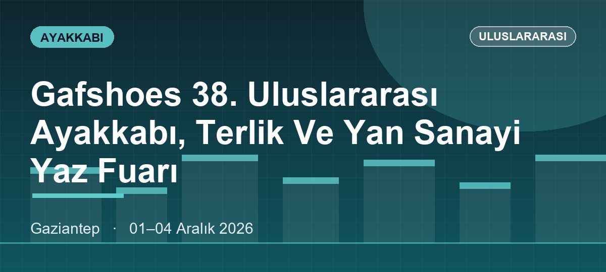 Gafshoes 38. Uluslararası Ayakkabı, Terlik Ve Yan Sanayi Yaz Fuarı
