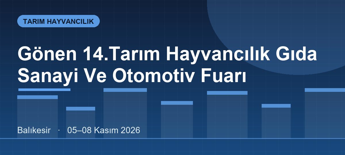 Gönen 14.Tarım Hayvancılık Gıda Sanayi Ve Otomotiv Fuarı