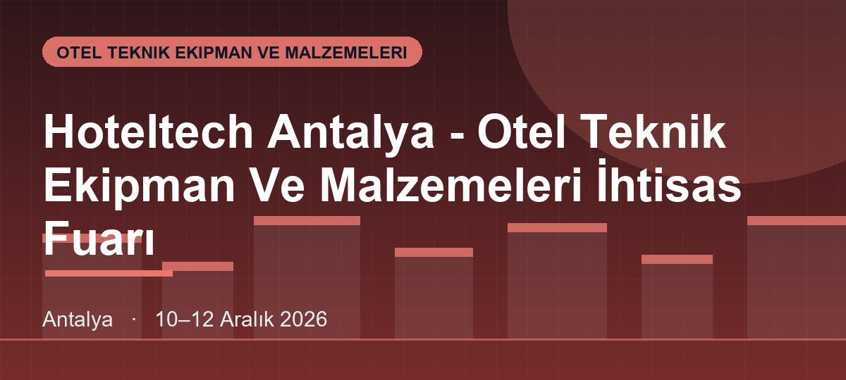 Hoteltech Antalya - Otel Teknik Ekipman Ve Malzemeleri İhtisas Fuarı