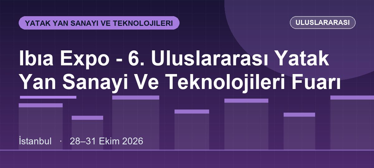Ibıa Expo - 6. Uluslararası Yatak Yan Sanayi Ve Teknolojileri Fuarı