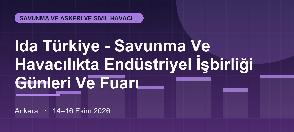 Ida Türkiye - Savunma Ve Havacılıkta Endüstriyel İşbirliği Günleri Ve Fuarı