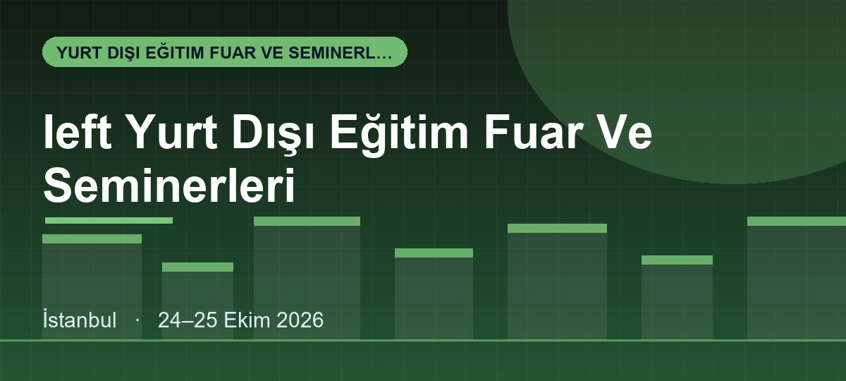 Ieft Yurt Dışı Eğitim Fuar Ve Seminerleri