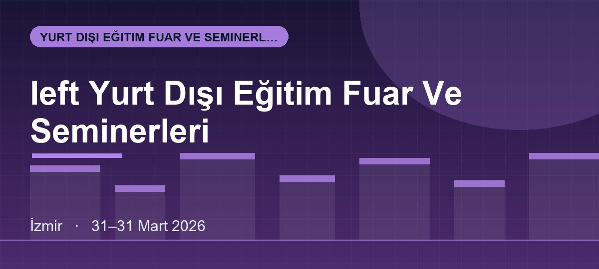 Ieft Yurt Dışı Eğitim Fuar Ve Seminerleri