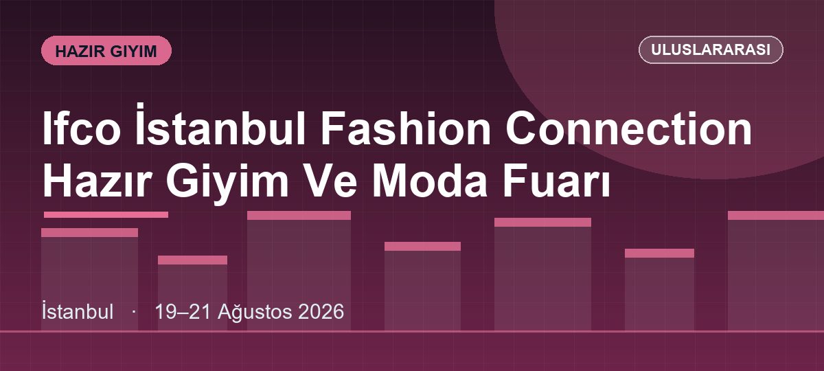 Ifco İstanbul Fashion Connection Hazır Giyim Ve Moda Fuarı