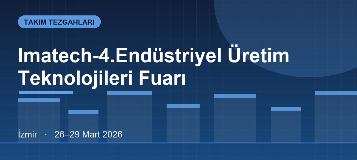 Imatech-4.Endüstriyel Üretim Teknolojileri Fuarı