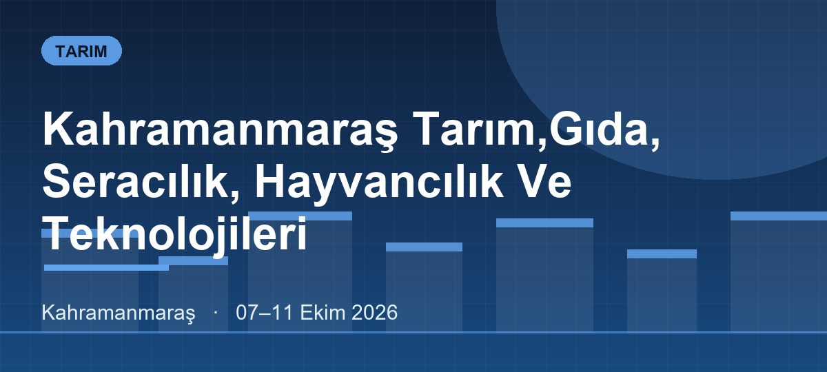 Kahramanmaraş Tarım,Gıda, Seracılık, Hayvancılık Ve Teknolojileri