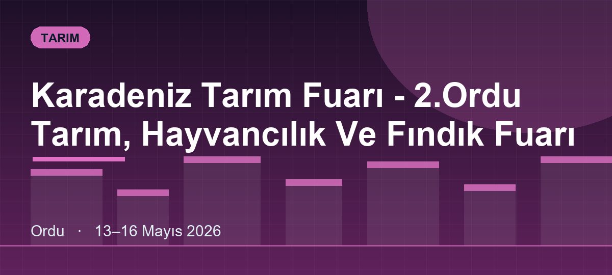 Karadeniz Tarım Fuarı - 2.Ordu Tarım, Hayvancılık Ve Fındık Fuarı