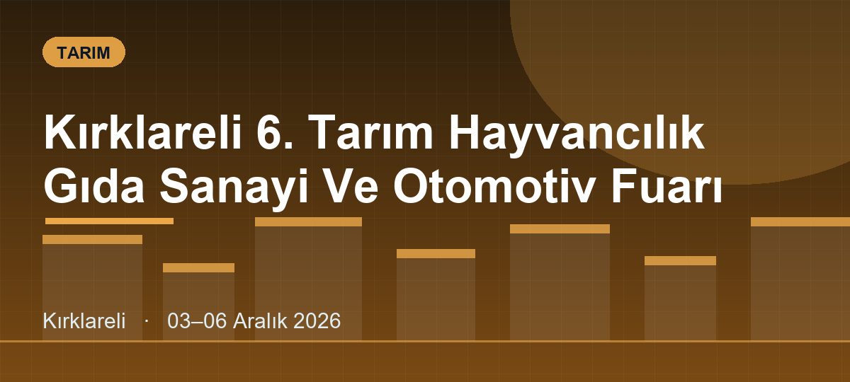 Kırklareli 6. Tarım Hayvancılık Gıda Sanayi Ve Otomotiv Fuarı