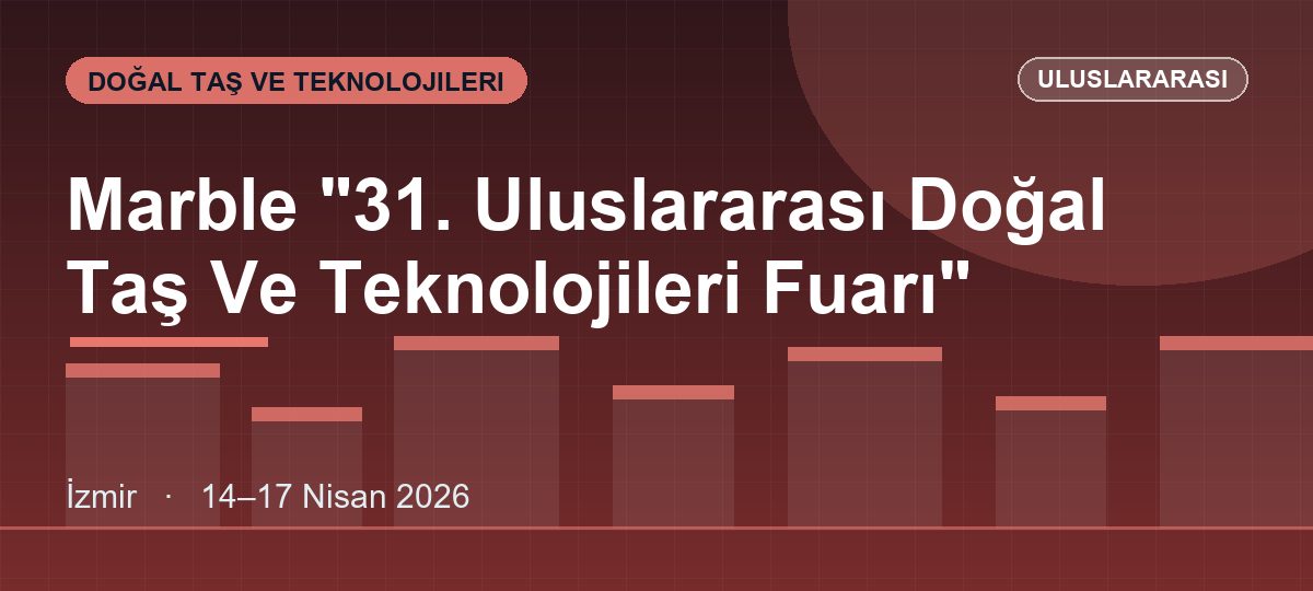 Marble "31. Uluslararası Doğal Taş Ve Teknolojileri Fuarı"