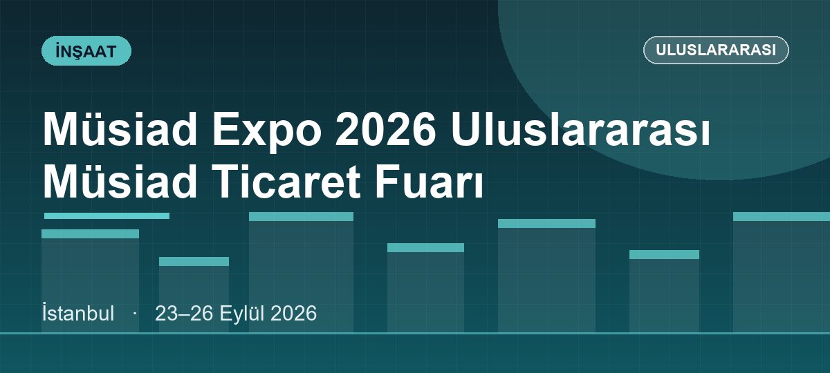 Müsiad Expo 2026 Uluslararası Müsiad Ticaret Fuarı