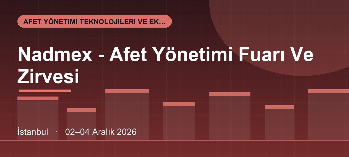 Nadmex - Afet Yönetimi Fuarı Ve Zirvesi