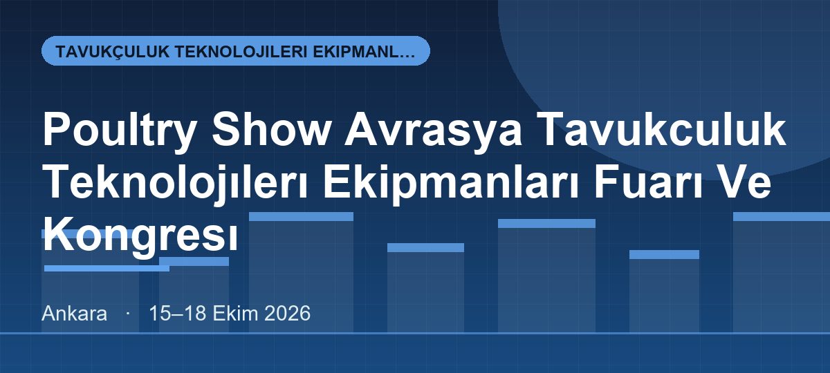 Poultry Show Avrasya Tavukculuk Teknolojılerı Ekipmanları Fuarı Ve Kongresı