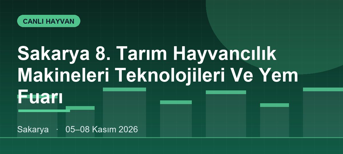 Sakarya 8. Tarım Hayvancılık Makineleri Teknolojileri Ve Yem Fuarı