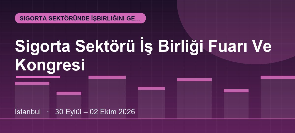Sigorta Sektörü İş Birliği Fuarı Ve Kongresi