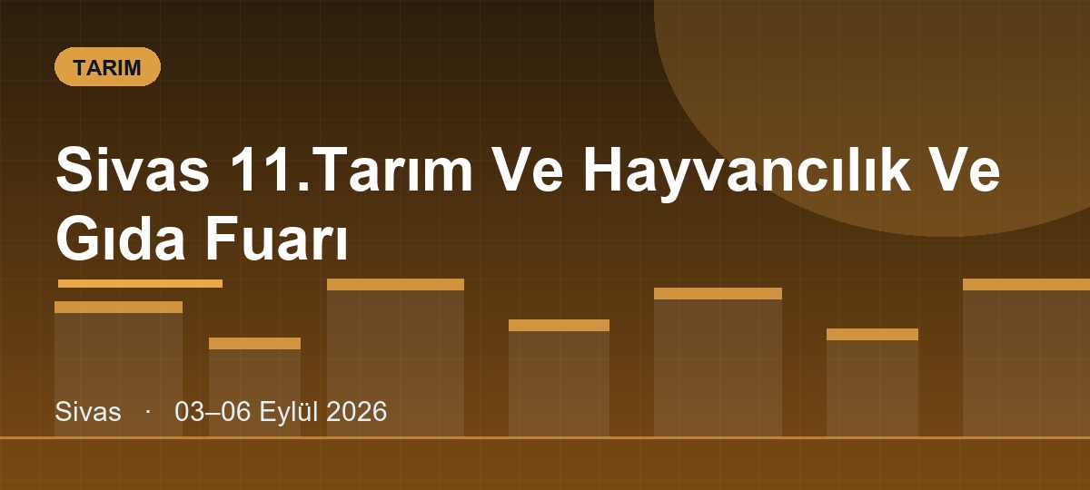 Sivas 11.Tarım Ve Hayvancılık Ve Gıda Fuarı