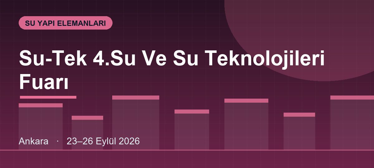 Su-Tek 4.Su Ve Su Teknolojileri Fuarı