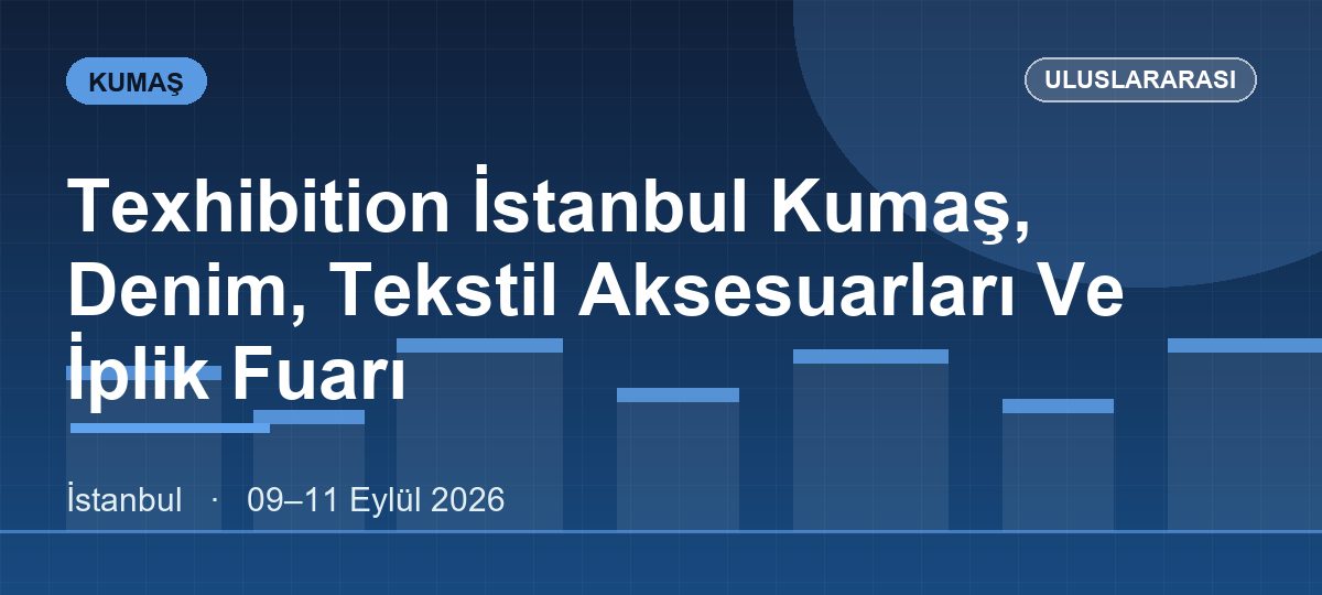 Texhibition İstanbul Kumaş, Denim, Tekstil Aksesuarları Ve İplik Fuarı
