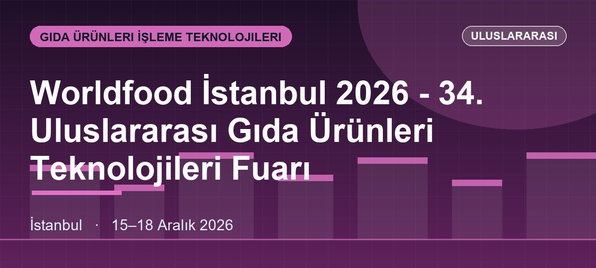 Worldfood İstanbul 2026 - 34. Uluslararası Gıda Ürünleri Teknolojileri Fuarı