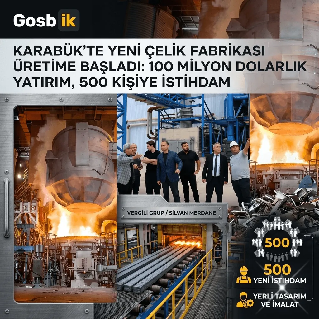 Karabük’te 100 Milyon Dolarlık Dev Yatırım Üretime Başladı! Rafet Vergili’nin Çelik Fabrikası 500 Kişiye İş Verecek